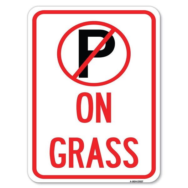 Signmission On Grass With No ParkingHeavy-Gauge Aluminum Rust Proof Parking Sign, 18" x 24", A-1824-23527 A-1824-23527